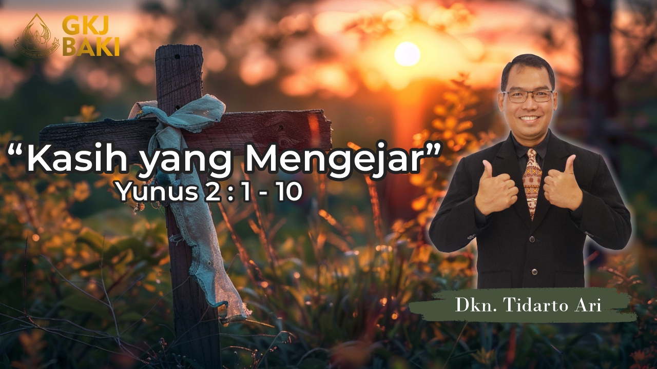 renungan, Kasih yang Mengejar, Tidarto Ari Wibowo, gereja kristen jawa, gkj, gkj baki, gereja kristen jawa baki, baki, sukoharjo, gkj klasis sukoharjo, klasis sukoharjo, klasis, sinode gkj, sinode 